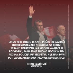 Savićević o eventualnim nemirima na gostovanju Partizana u Podgorici