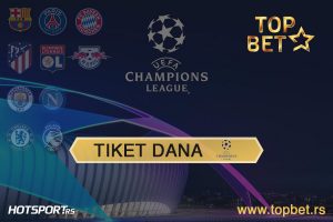 TOP BET TIKET DANA: Liga šampiona, dva duela, ovo su naši predlozi!