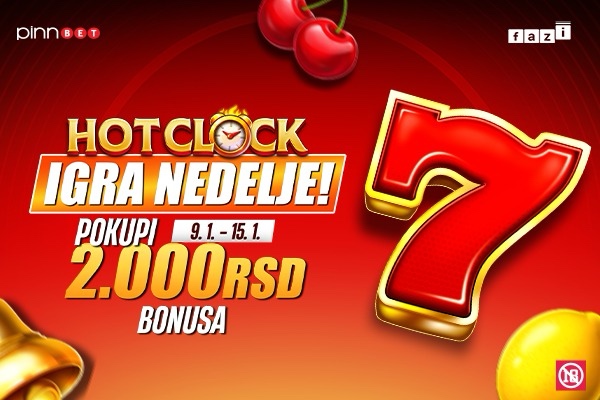 VREME JE ZA HOT CLOCK – DO 2.000 DINARA BONUSA NA IGRI NEDELJE!